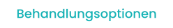 Behandlungsoptionen