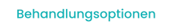 Behandlungsoptionen